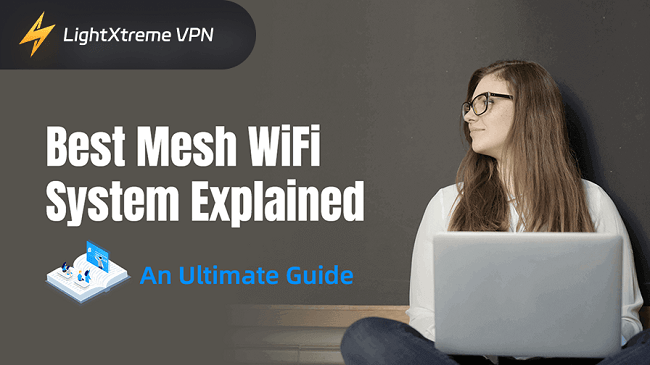 Best Mesh WiFi System Explained: An Ultimate Guide