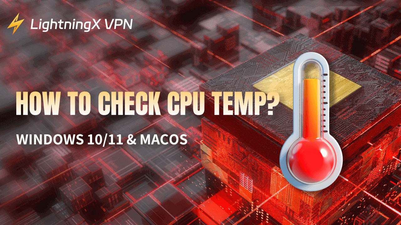How to Check CPU Temp? (Windows 10/11 & MacOS)