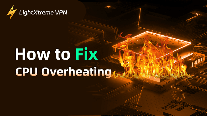 Why Is CPU Overheating? How to Fix It?