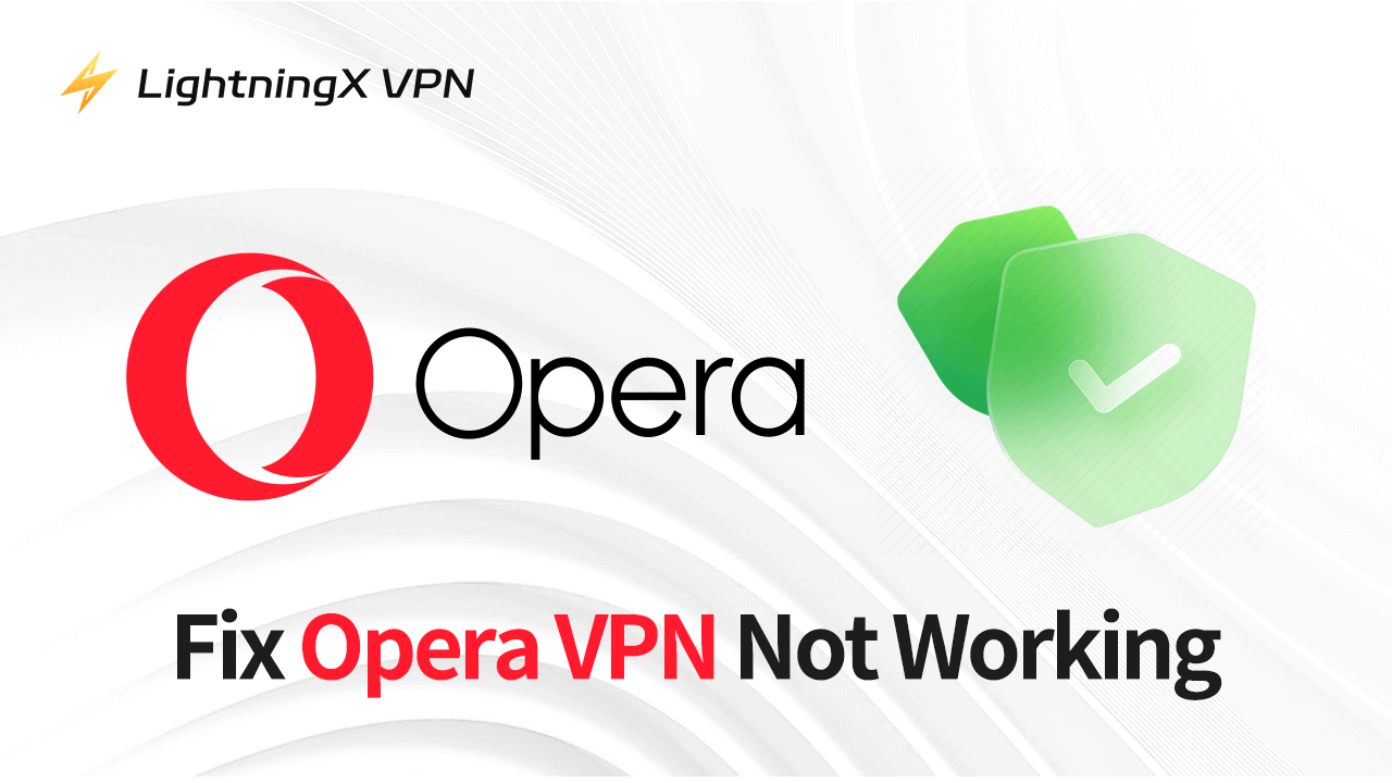 How to Fix Opera VPN Not Working – 11 Solutions