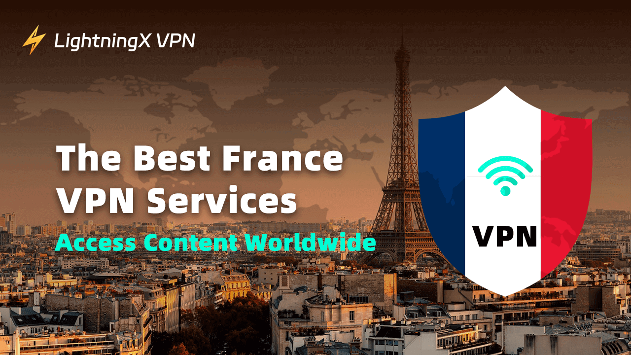 The Best France VPN Services: Access Content Worldwide