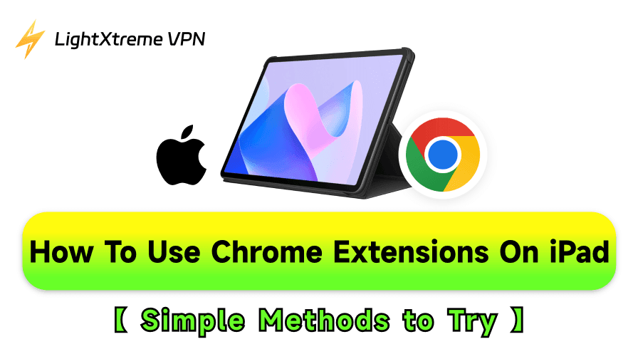 How to Use Chrome Extensions on iPad: Simple Methods