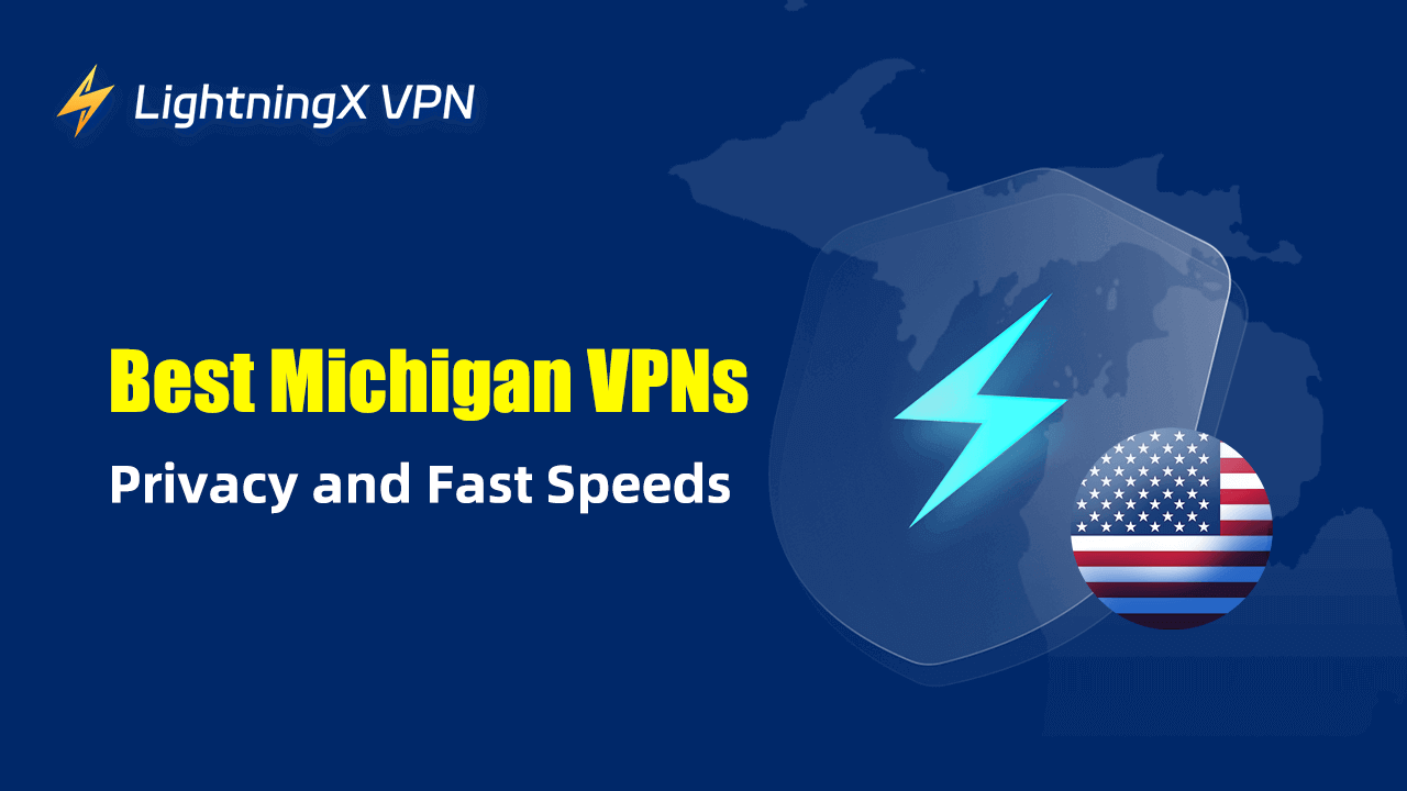 Best VPNs with Michigan IP Addresses for Privacy and Speed