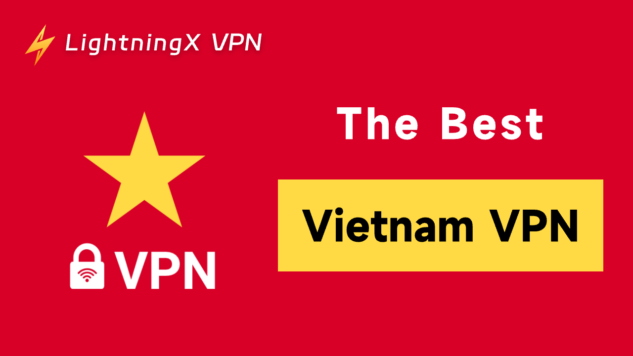 Best Vietnam VPN for a Private Vietnam IP Address
