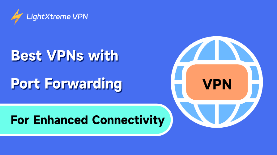 Best VPN with Port Forwarding: Faster, Safer Connection