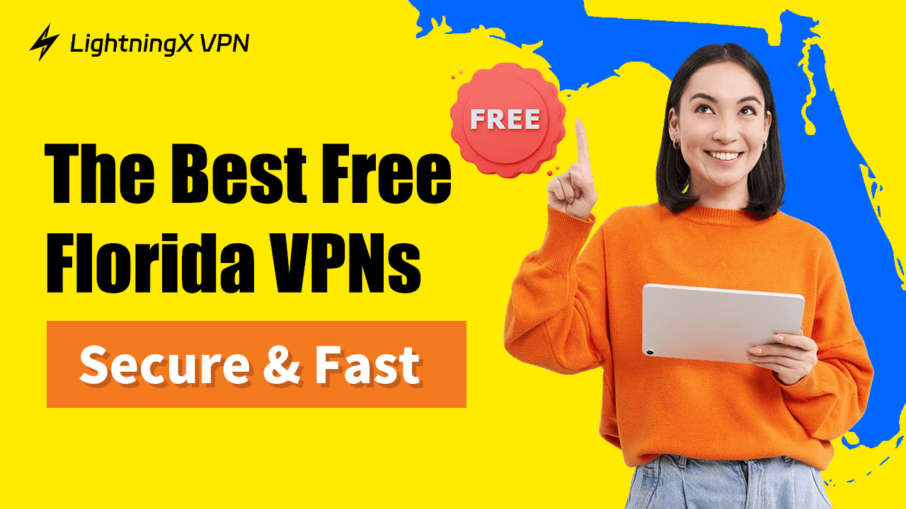 The Best Free Florida VPNs to Securely Unblock Websites