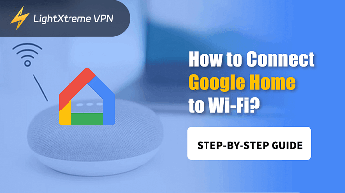 How to Connect Google Home to Wi-Fi