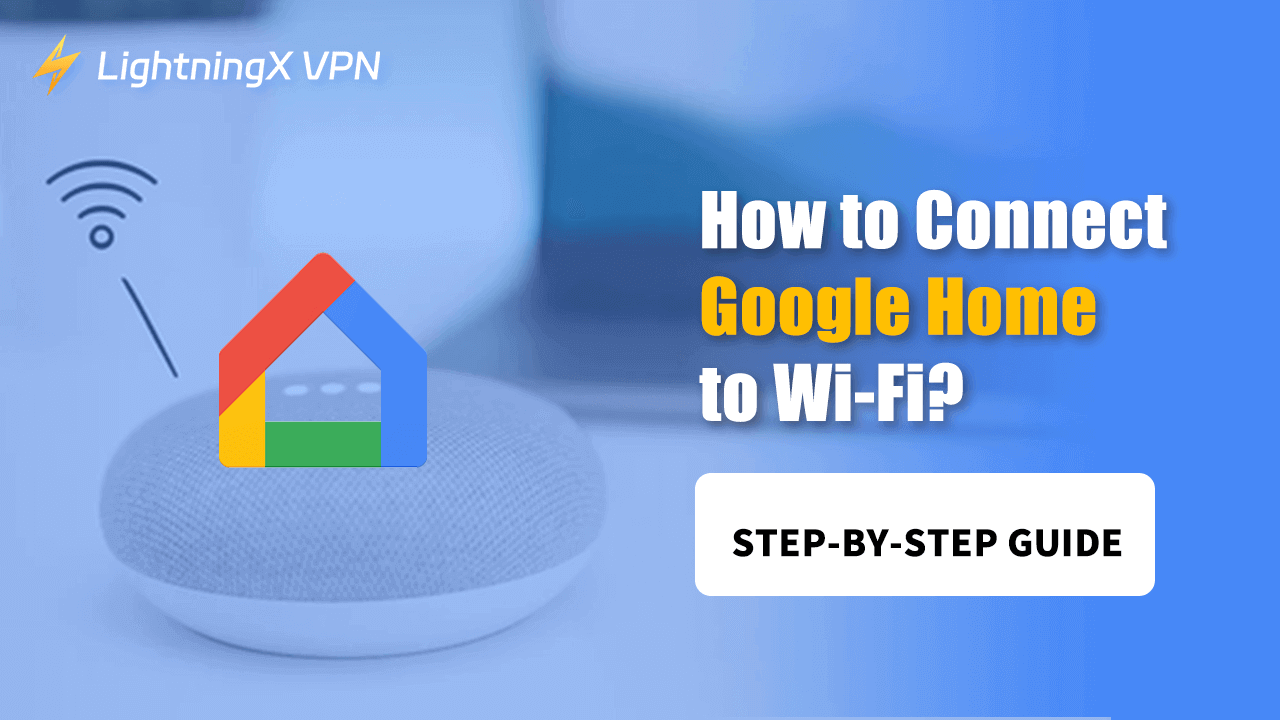 How to Connect Google Home to Wi-Fi