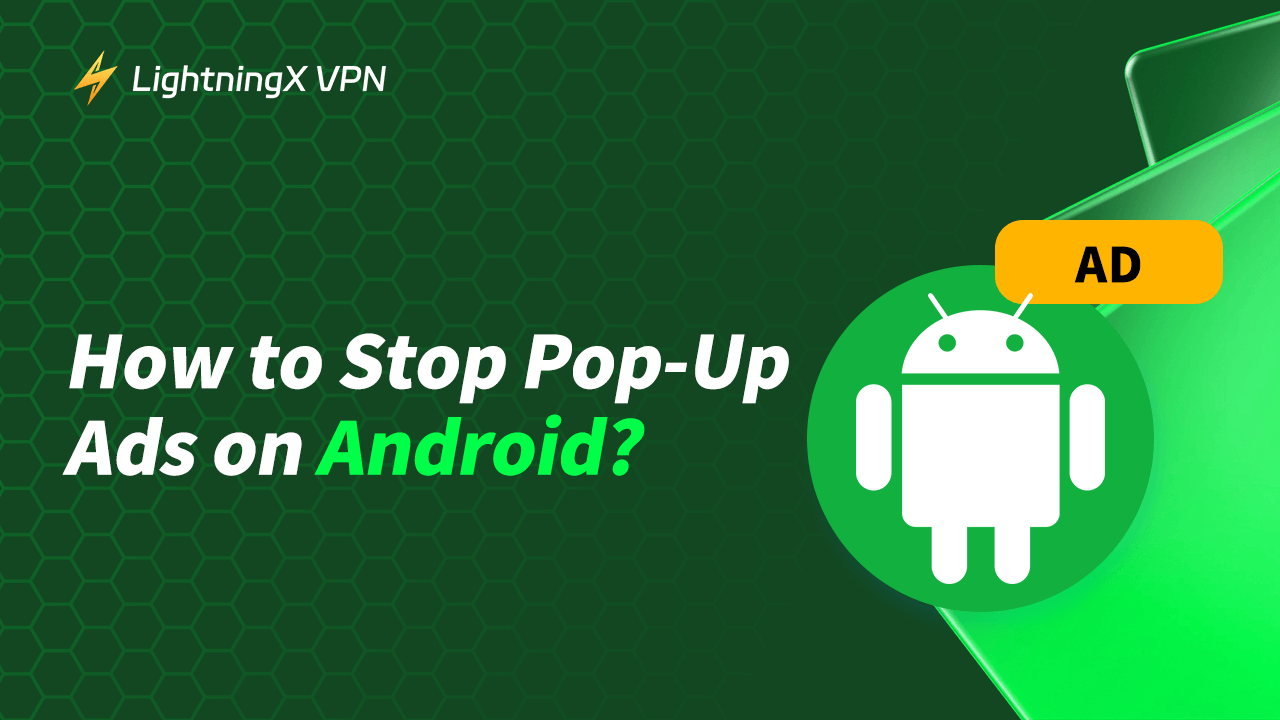 How to Stop Pop-Up Ads on Android