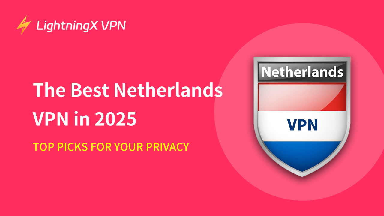 The Best Netherlands VPN in 2026: Top Picks for Your Privacy