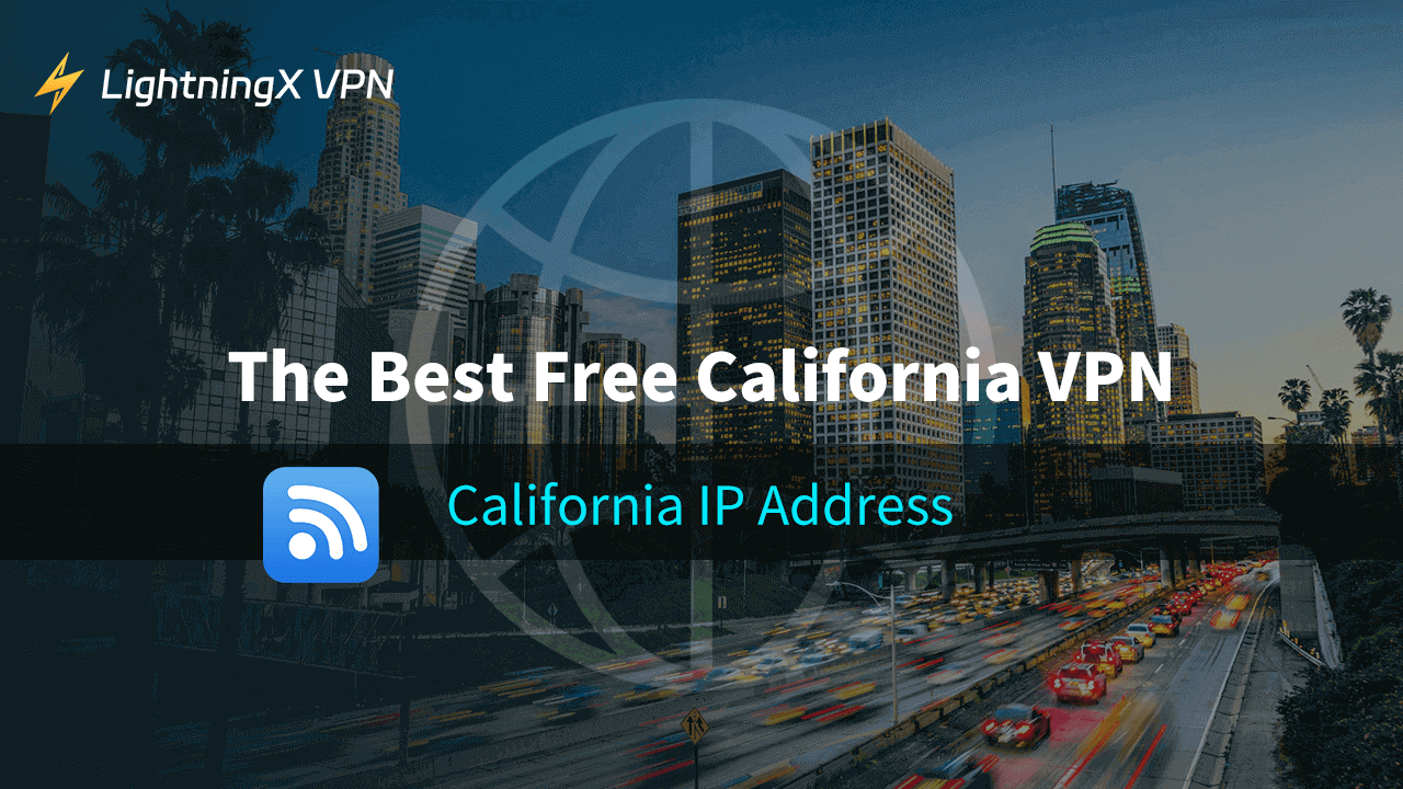 The Best Free California VPN | California IP Address