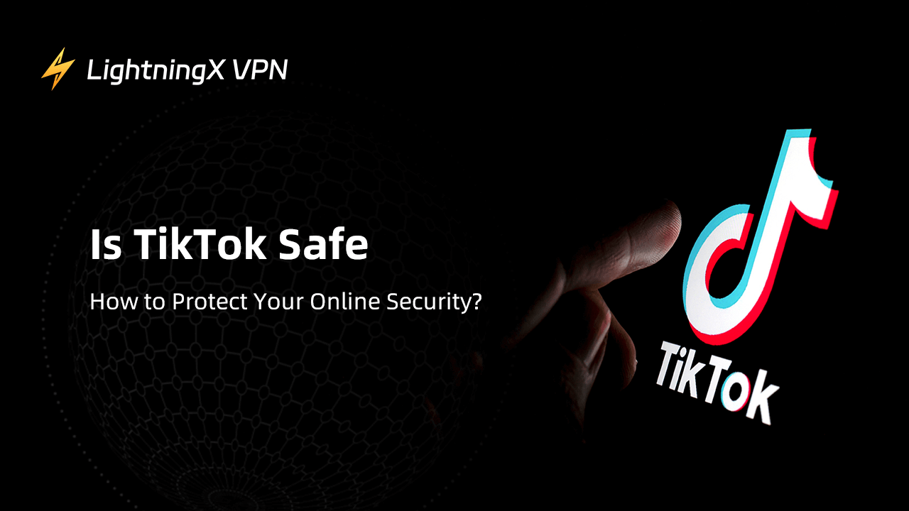 Is TikTok Safe