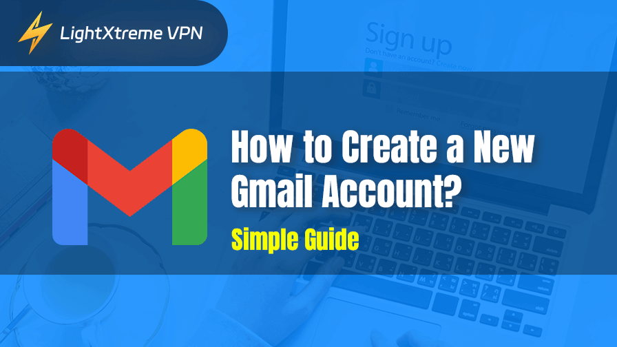 How to Create a New Gmail Account? Simple Guide