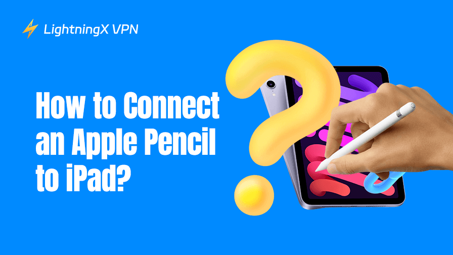 How to Connect Apple Pencil to iPad?