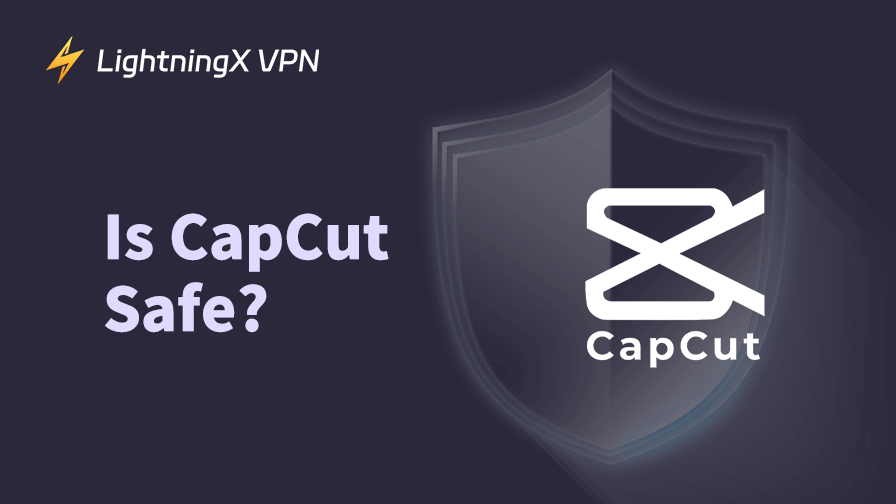 Is CapCut Safe?