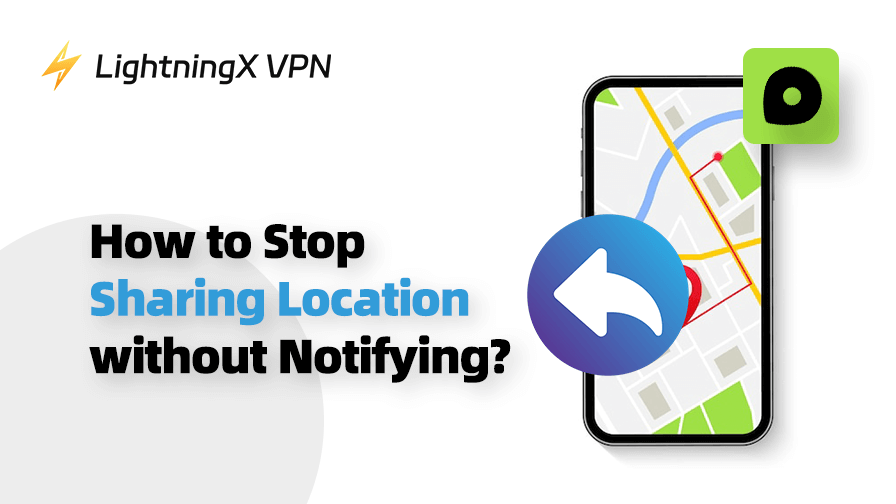 how to stop sharing your location without them knowing