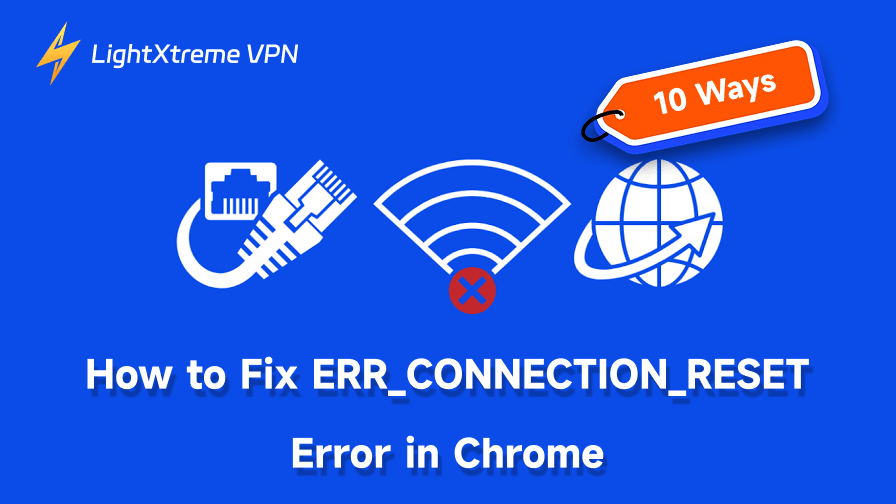 Как исправить ERR_CONNECTION_RESET в Chrome [10 способов]