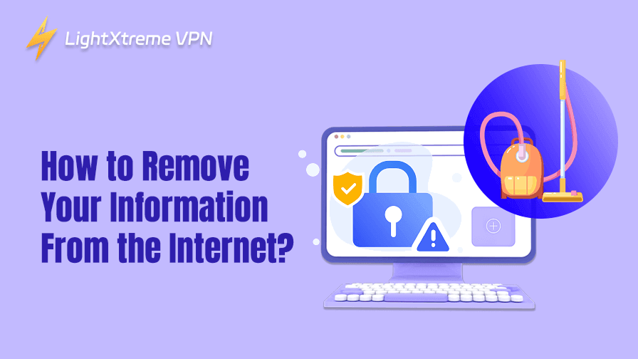 How to Remove Your Information From the Internet? 8 Free Ways