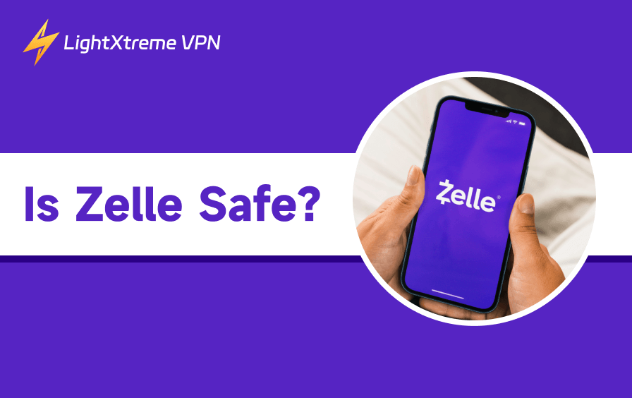 Is Zelle Safe to Use? Everything You Need to Know