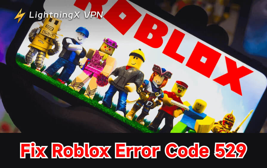 Fix Roblox Error Code 529
