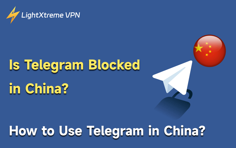 Is Telegram Blocked in China? How to Use Telegram in China?