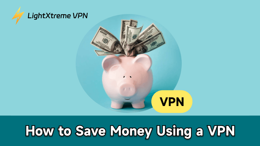 How to Save Money with a VPN? 6 Easy Ways